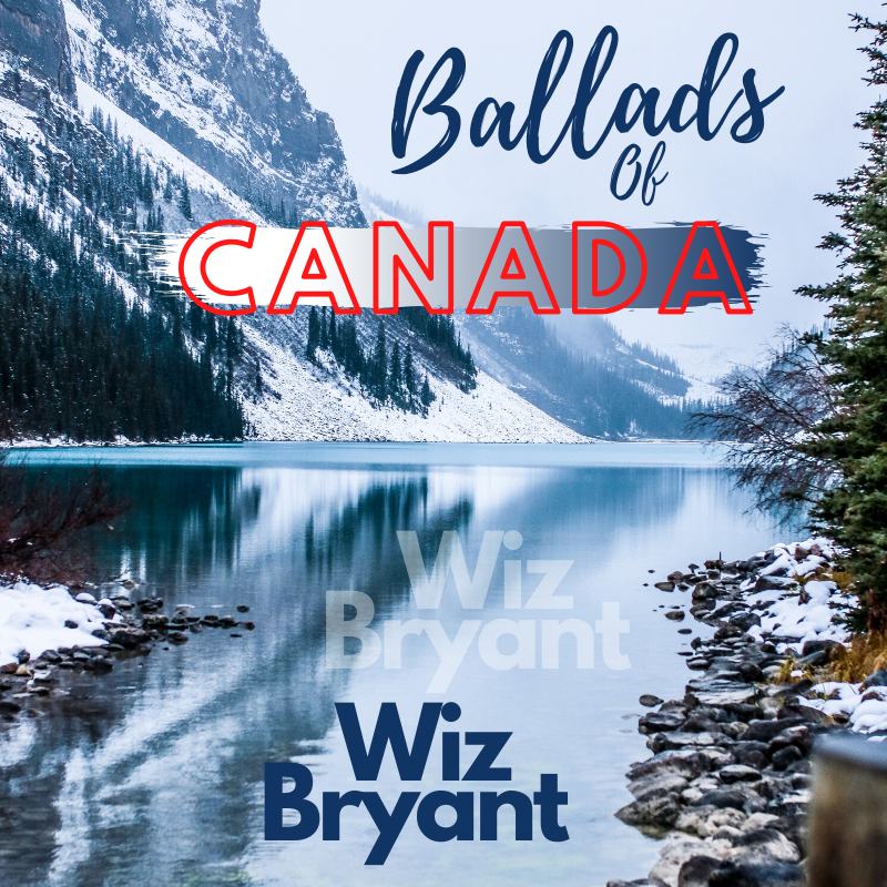 Ballads Of Canada – Wiz Bryant
